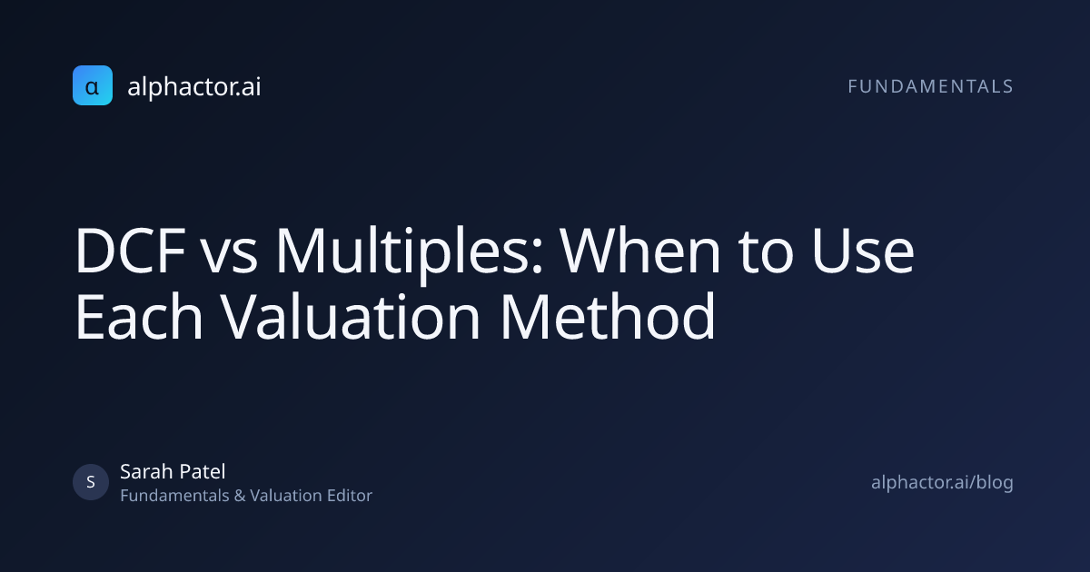 DCF vs Multiples: When to Use Each Valuation Method | alphactor.ai
