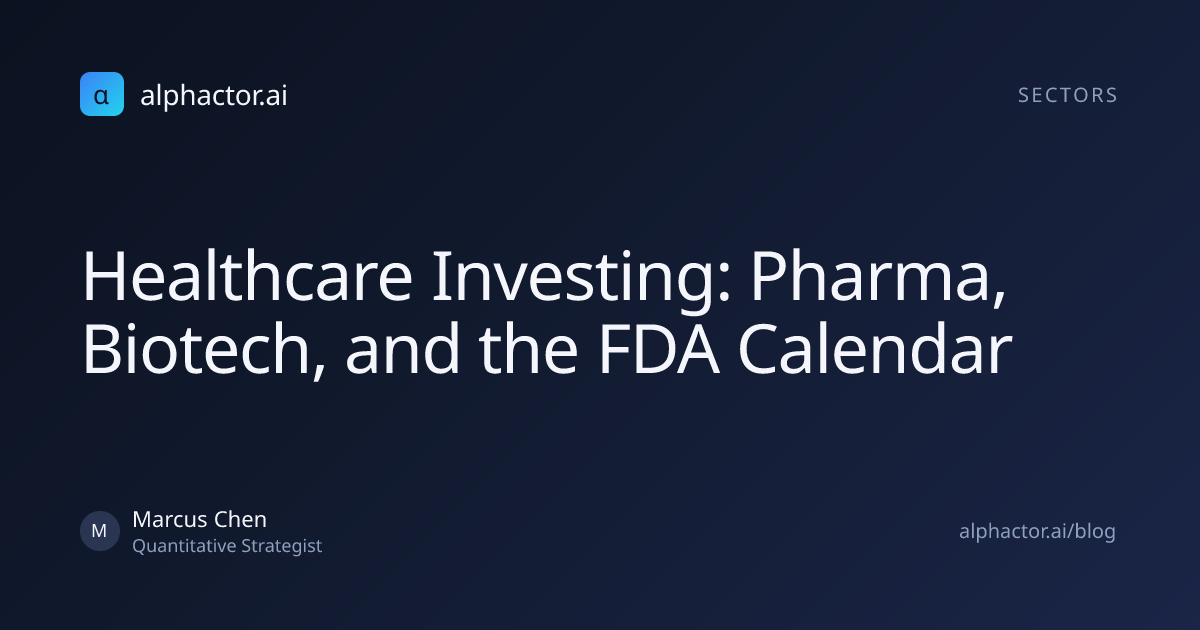 Healthcare Investing: Pharma, Biotech, and the FDA Calendar | alphactor.ai