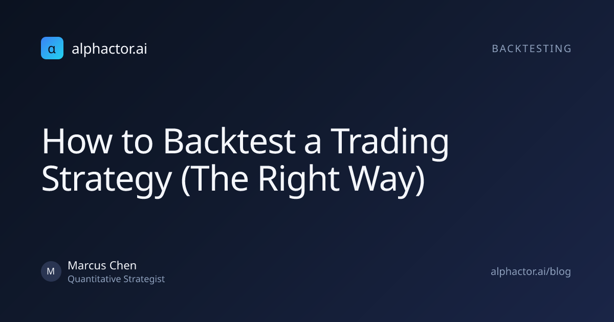 How to Backtest a Trading Strategy (The Right Way) | alphactor.ai