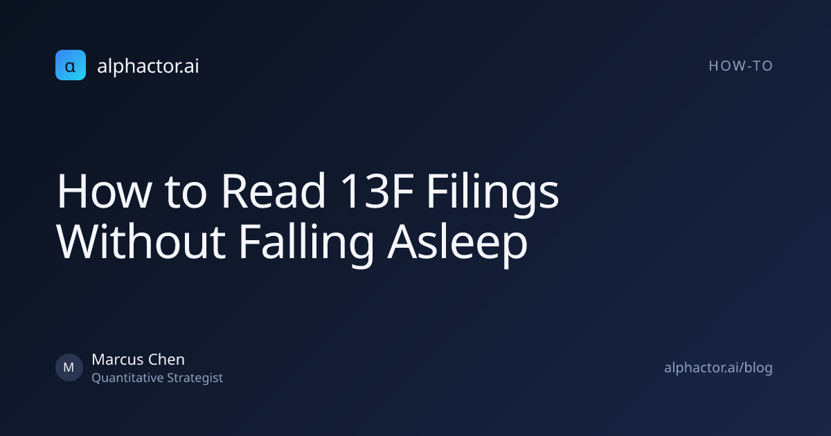 How to Read 13F Filings Without Falling Asleep | alphactor.ai