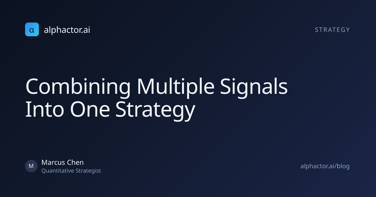 Combining Multiple Signals Into One Strategy | alphactor.ai